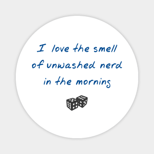 The Smell of Unwashed Nerd - Blue on White - Platoon Misquote Magnet